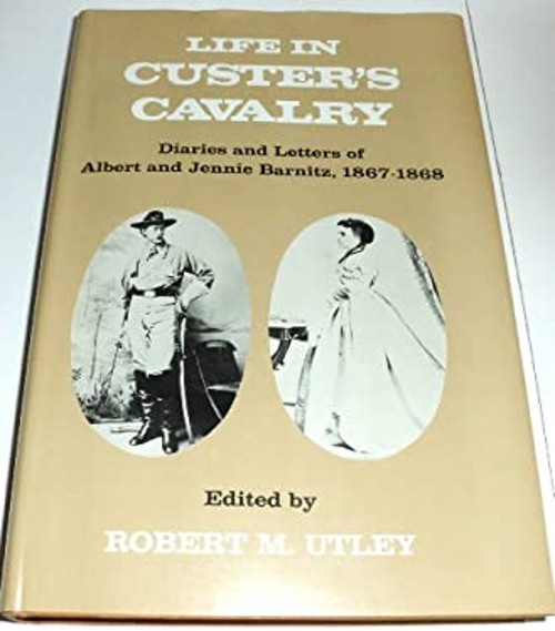 Life in Custer’s Cavalry : Diaries and Letters of Albert and Jenn