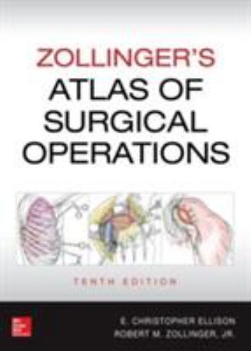Zollinger’s Atlas of Surgical Operations, Tenth Edition, Ellison, E.,Zollinger,
