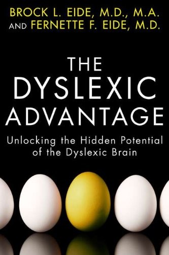 The Dyslexic Advantage: Unlocking the Hidden Potential of the Dyslexic Brain
