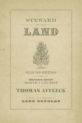 Steward of the Land: Selected Writings of Nineteenth-Century Horticulturi – GOOD
