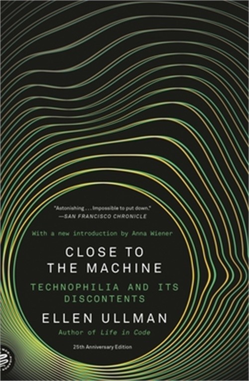 Close to the Machine (25th Anniversary Edition): Technophilia and Its Discontent