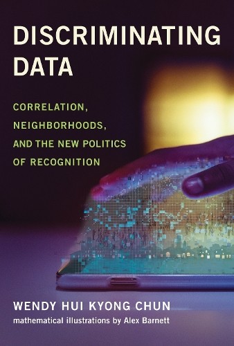 Wendy Hui Kyong Chun Alex Barnett Discriminating Data (Paperback)