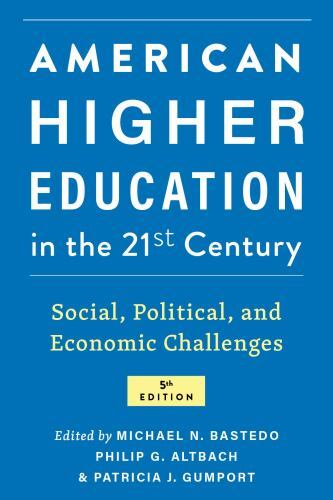 American Higher Education in the 21st Century : Social, Political, and Economic