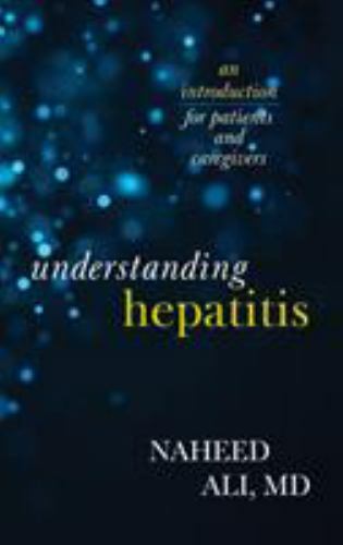 Understanding Hepatitis: An Introduction for Patients and Caregivers by Ali, Na