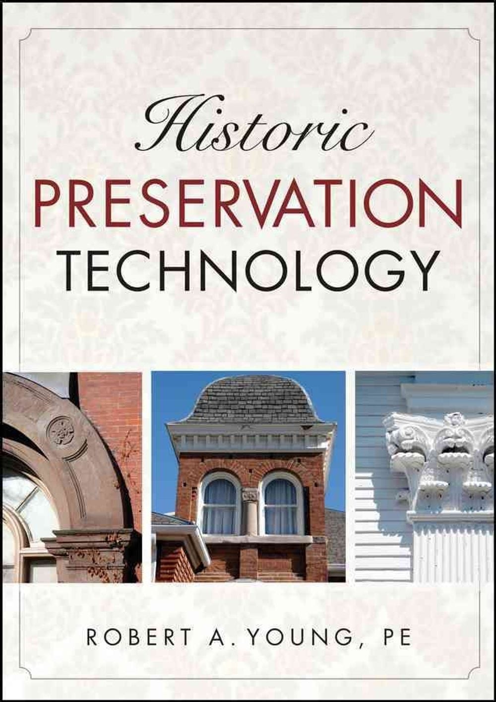 Historic Preservation Technology: A Primer by Robert A. Young (English) Hardcove