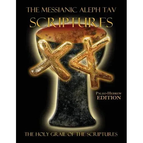 The Messianic Aleph Tav Scriptures Paleo-Hebrew Large Print Edition Study Bible