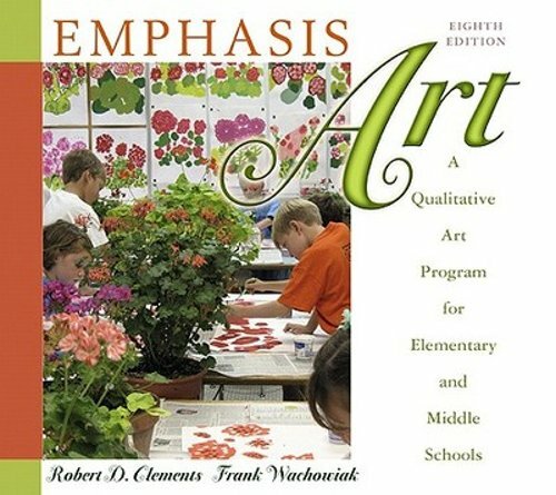 Emphasis Art: A Qualitative Art Program for Elementary and Middle Schools: New