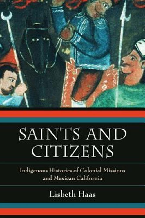 Saints and Citizens : Indigenous Histories of Colonial Missions a
