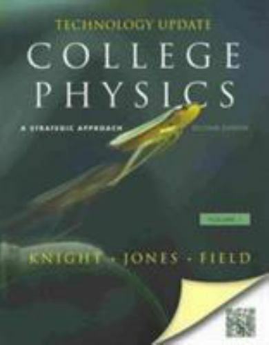 College Physics: A Strategic Approach Technology Update Volume 1 (Chs. 1-16)…
