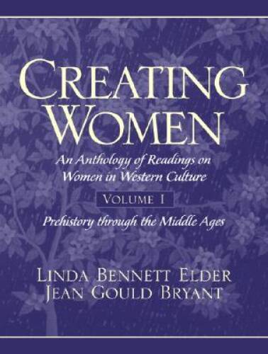 Creating Women: An Anthology of Readings on Women in Western Culture, Vol – GOOD