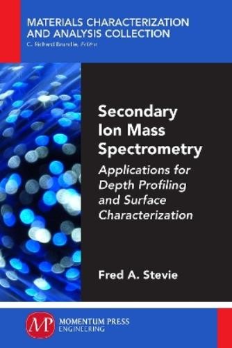 Fred Stevie Secondary Ion Mass Spectrometry (Paperback)