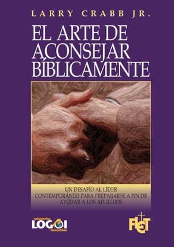 El arte de aconsejar bíblicamente by Jr. Crabb, Larry: New