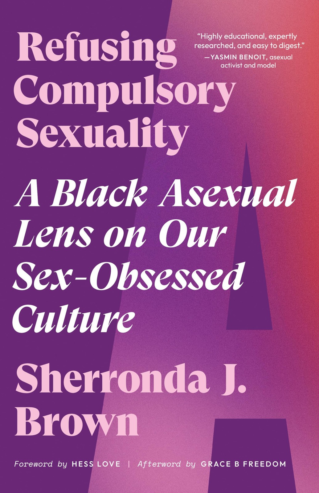 Refusing Compulsory Sexuality: A Black Asexual Lens on Our Sex-Obsessed Cult…