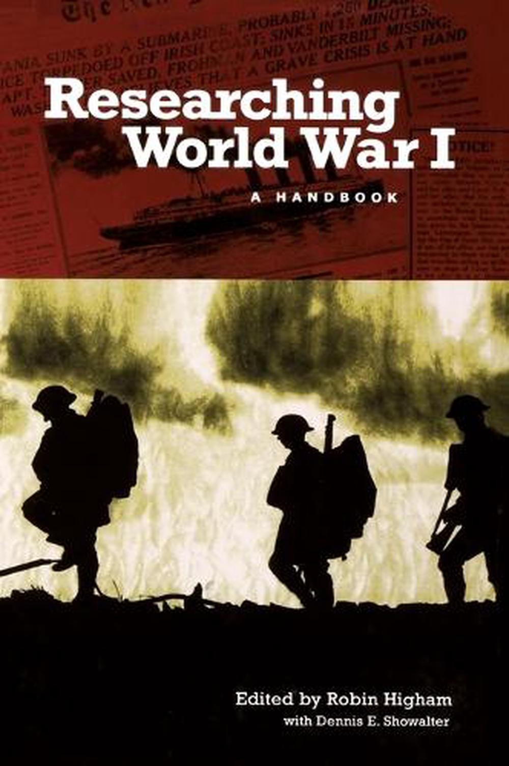 Researching World War I: A Handbook by Dennis E. Showalter (English) Hardcover B