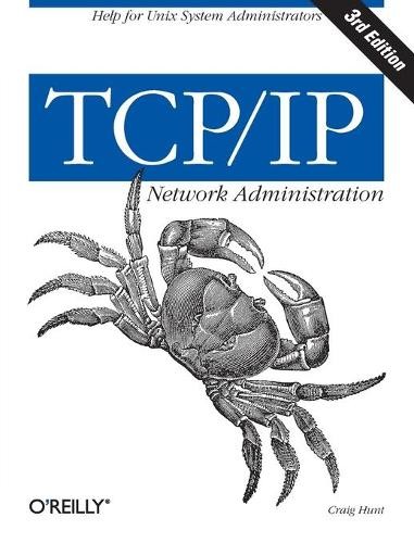 Craig Hunt TCP/IP Network Administration (Paperback) O’Reilly Ser.