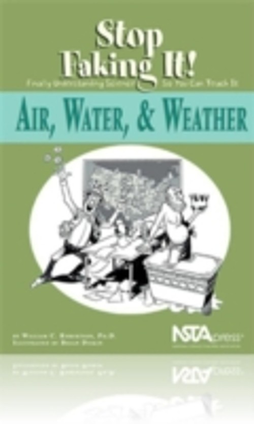 Air, Water, and Weather : Stop Faking It! Finally Understanding S