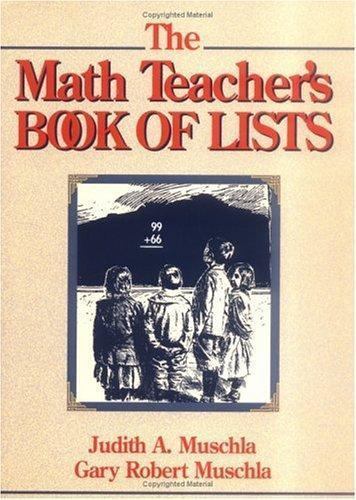 The Math Teacher’s Book of Lists by Judith A. Muschla; Gary Robert Muschla