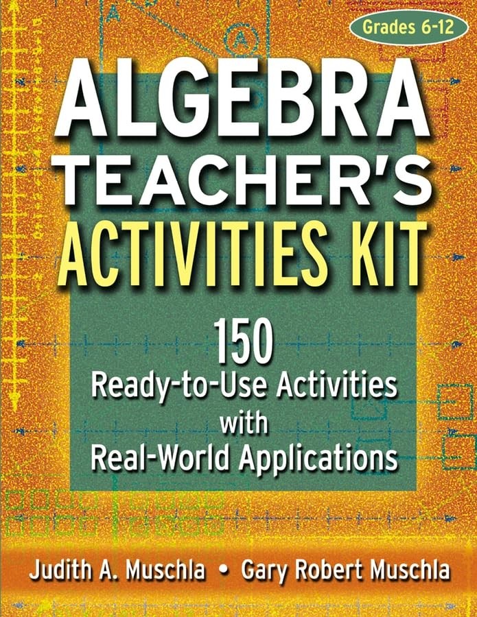 Algebra Teacher’s Activities Kit: 150 Ready-to-Use Activitites with Real Wor…