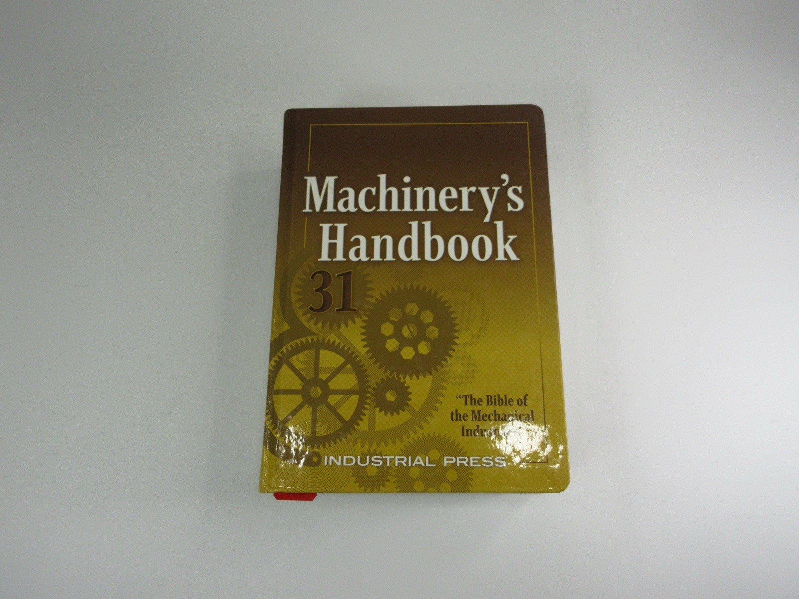 Machinery’s Handbook 31 Hardcover – Bible of the Mechanical Industries