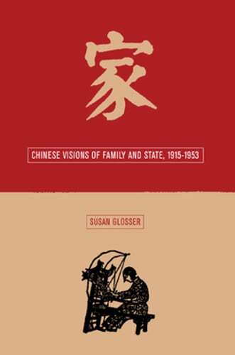 Chinese Visions of Family and State, 1915-1953: Volume 5 by Susan L Glosser: New