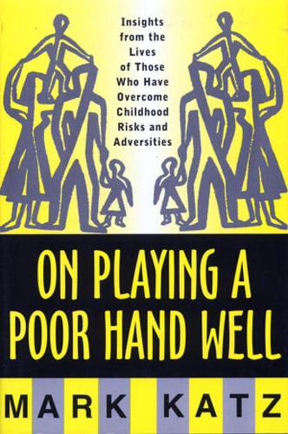 On Playing a Poor Hand Well: Insights from the Lives of Those Who Have Overcome