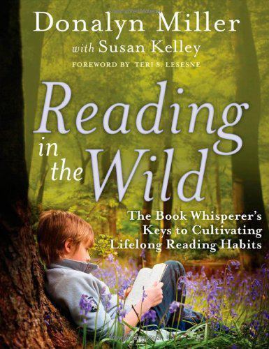 Reading in the Wild: The Book Whisperer’s Keys to Cultivating Lifelong…