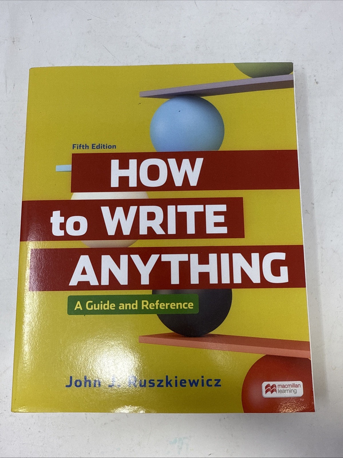 How to Write Anything: A Guide and Reference by Ruszkiewicz