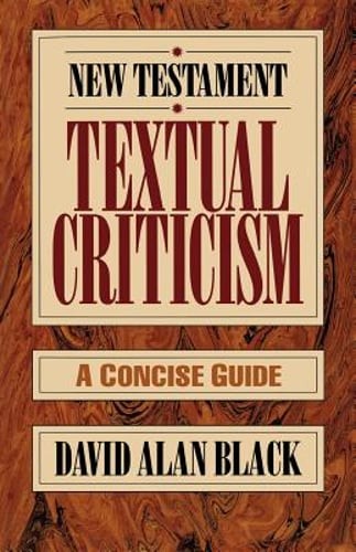 New Testament Textual Criticism: A Concise Guide by David Alan Black: Used