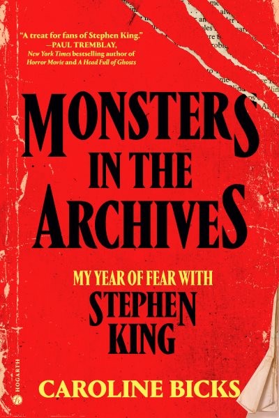 Monsters in the Archives : My Year of Fear With Stephen King, Hardcover by Bi…