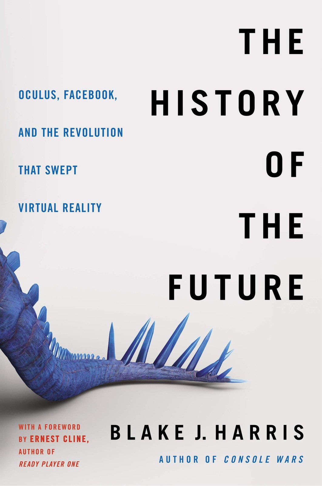 The History of the Future: Oculus, Facebook, and the Revolution That Swept V…