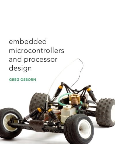 EMBEDDED MICROCONTROLLERS & PROCESSOR DESIGN By Charles Greg Osborn – Hardcover