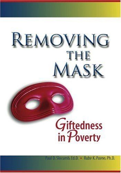 Removing the Mask : Giftedness in Poverty Ruby K., Slocumb, Paul