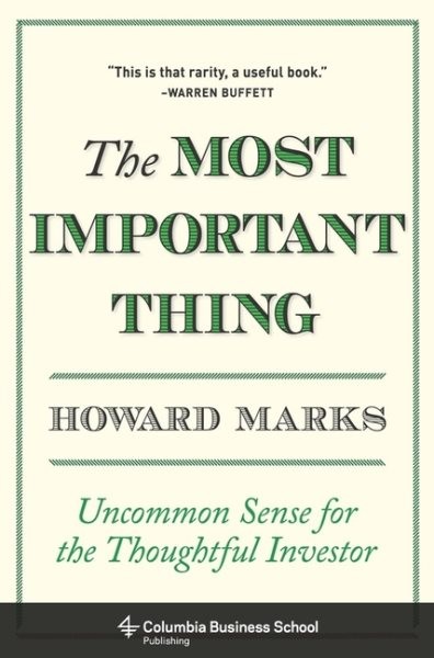 Most Important Thing : Uncommon Sense for the Thoughtful Investor, Hardcover …