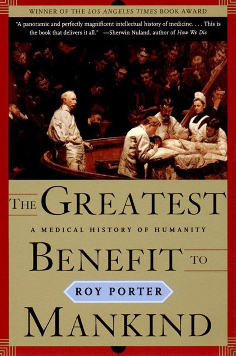 The Greatest Benefit to Mankind: A Medical History of Humanity (The Norton H…