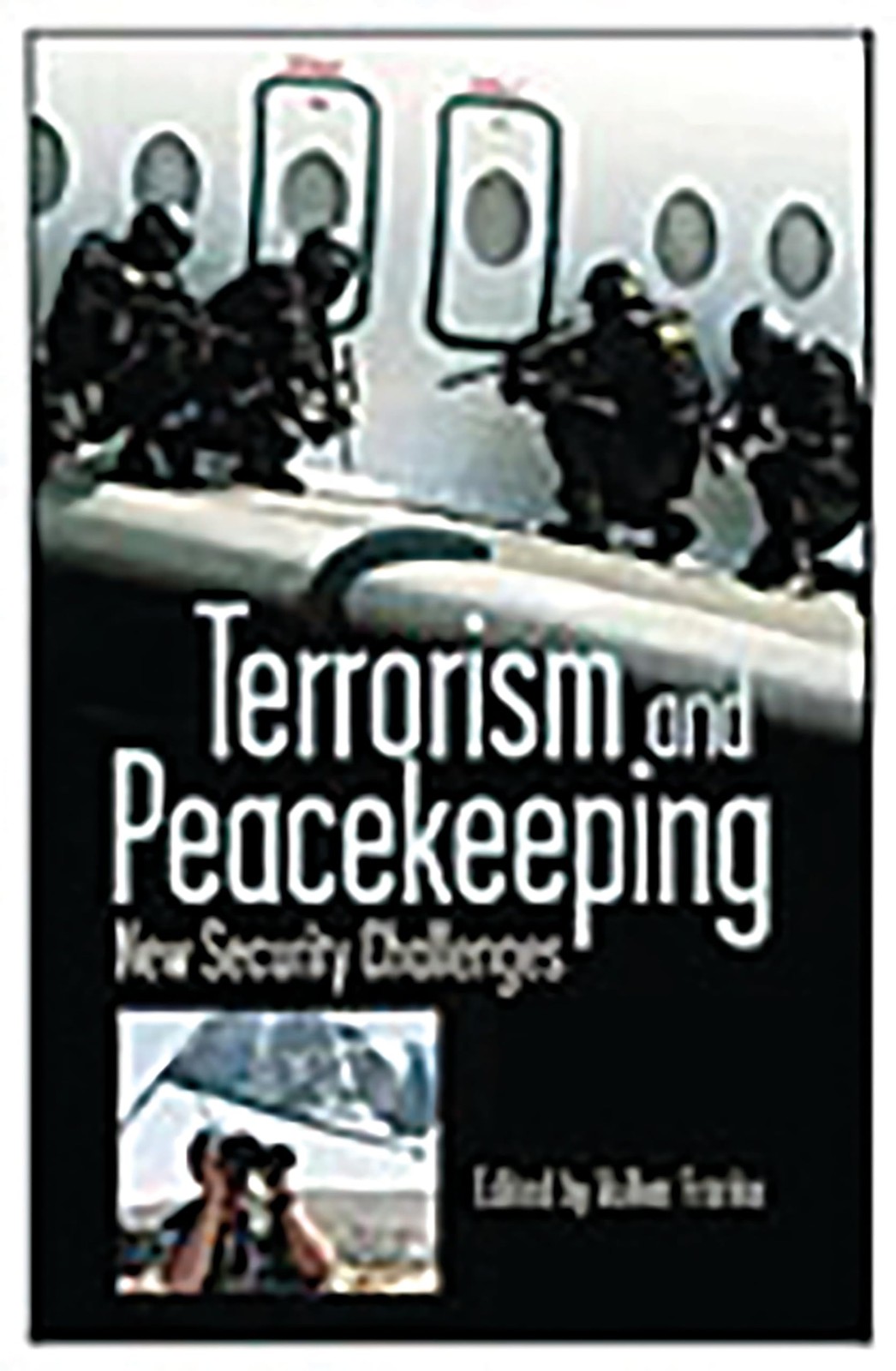 Terrorism and Peacekeeping: New Security Challenges (Praeger Security Intern…