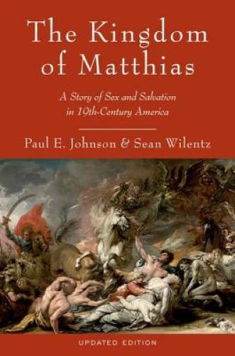 The Kingdom of Matthias: A Story of Sex and Salvation in 19th-Century – GOOD