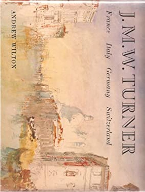 J. M. W. Turner : France, Italy, Switzerland, Germany Hardcover A