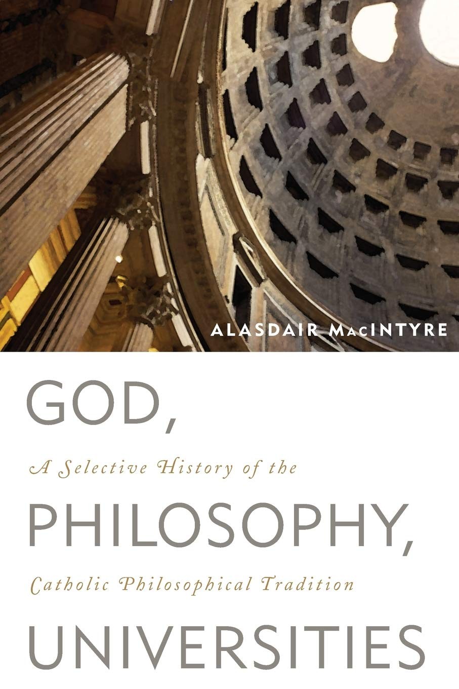 God, Philosophy, Universities: A Selective History of the Catholic Philosoph…