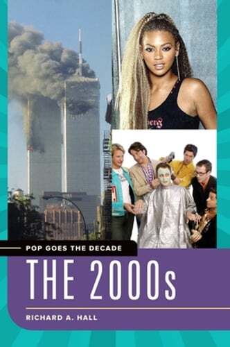 Pop Goes the Decade: The 2000s by Richard A Hall: Used
