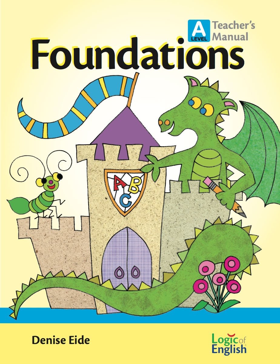 Foundations A Teacher’s Manual by Logic of English by Denise Eide