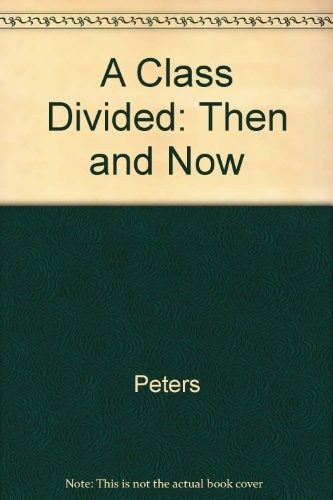 A CLASS DIVIDED: THEN AND NOW By Peters William A. M.d. & Kenneth B. Clark *VG+*