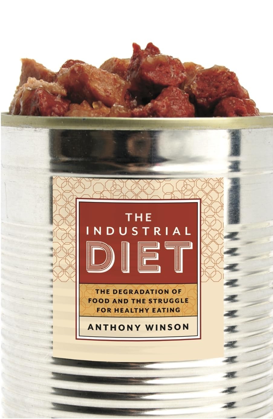 The Industrial Diet: The Degradation of Food and the Struggle for Healthy Ea…