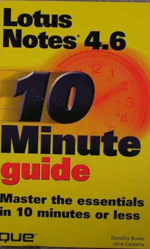 10 Minute Guide to Lotus Notes 4.6 (SAMS TEACH YOURSELF IN 10 MINUTES)