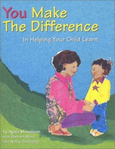 You Make the Difference: In Helping Your Child Learn by Ayala Manolson
