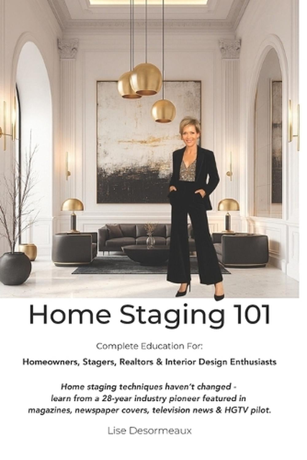 Home Staging 101: Sell Homes Faster & For More! by Lise Desormeaux Paperback Boo