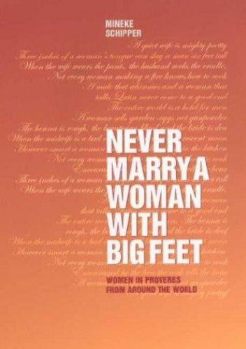 Never Marry a Woman with Big Feet by Mineke Schipper