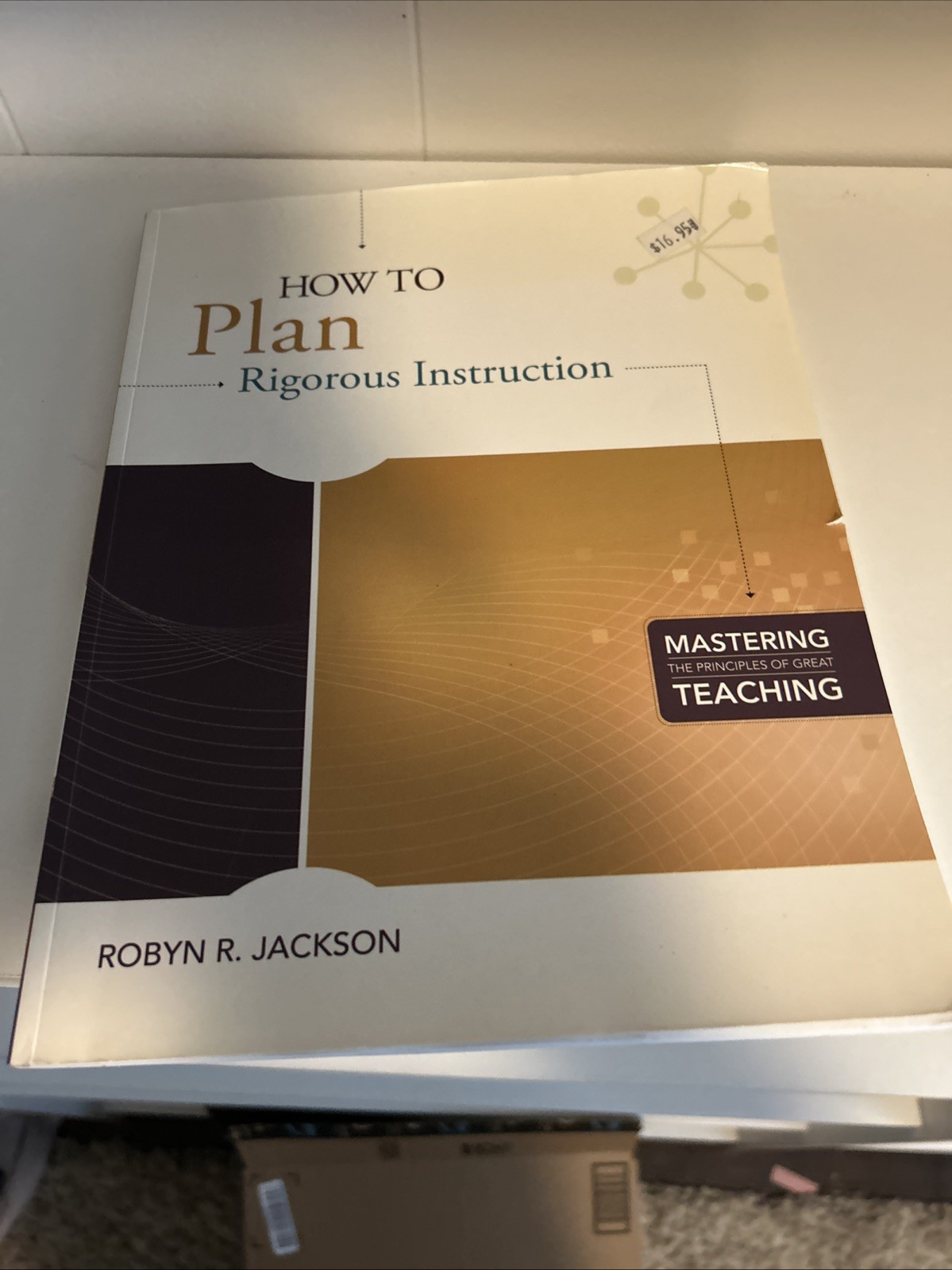 Mastering the Principles of Great Teaching Ser.: How to Plan Rigorous…
