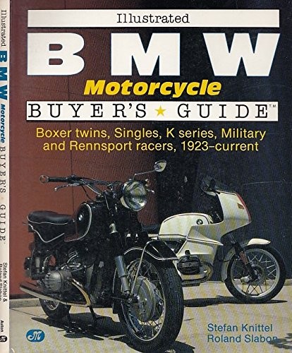 ILLUSTRATED BMW MOTORCYCLE BUYER’S GUIDE (MOTORBOOKS By Stefan Knittel & Roland