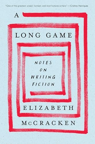 A Long Game: Notes on Writing Fiction