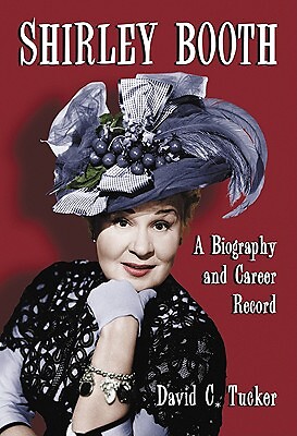 Shirley Booth: A Biography And Career Record